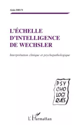 L'échelle d'intelligence de Wechsler : interprétation clinique et psychopathologique