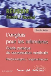 L'anglais pour les infirmières. Guide pratique de conversation médicale français-anglais, anglais-français