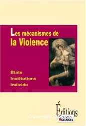 Les mécanismes de la Violence : Etats Institutions Individu