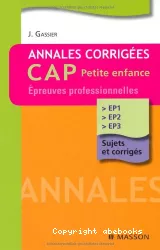 Annales corrigées CAP Petite enfance. Epreuves professionnelles