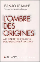 L'ombre des origines : à la rencontre d'anciens de l'Aide sociale à l'enfance