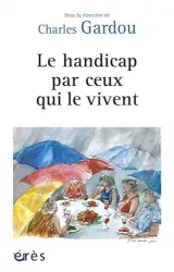 Le handicap par ceux qui le vivent