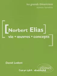 Norbert Elias : vie, oeuvres, concepts