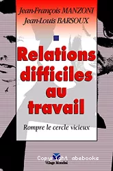 Relations difficiles au travail : rompre le cercle vicieux