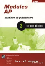 Modules AP : auxiliaire de puériculture 3 : les soins à l'enfant