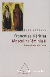 Masculin-Féminin II: dissoudre la hiérarchie