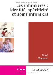 Les infirmières, identités, spécificités et soins infirmiers