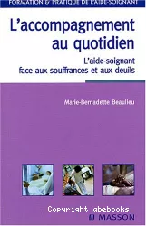 L'accompagnement au quotidien. L'aide-soignant face aux souffrances et aux deuils