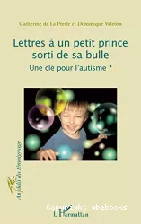 Lettres à un petit prince sorti de sa bulle : une clef pour l'autisme?