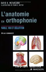 L'anatomie en orthophonie : parole, voix, déglutition (Atlas commenté)