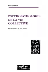 Psychopathologie de la vie collective : les maladies du lien social