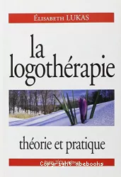 La logothérapie, théorie et pratique