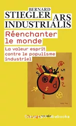 Réenchanter le monde. La valeur esprit contre le populisme industriel