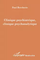 Clinique psychiatrique, clinique psychanalytique : études et recherches 1980-2004