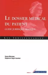 Le dossier médical du patient. Guide juridique pratique