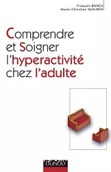 Comprendre et soigner l'hyperactivité chez l'adulte