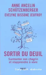 Sortir du deuil : surmonter son chagrin et réapprendre à vivre