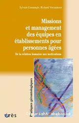 Missions et management des équipes en établissements pour personnes âgées: de la relation humaine aux motivations