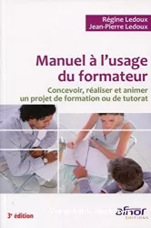 Manuel à l'usage du formateur : concevoir, réaliser et animer un projet de formation ou de tutorat