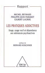 Les pratiques addictives : usage, usage nocif et dépendance aux substances psychoactives ; rapport au Directeur général de la santé