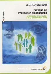 Pratique de l'éducation émotionnelle. Apprentissage de la relation et de la communication justes