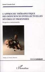 L'approche thérapeutique des déficiences intellectuelles sévères et profondes : perspectives institutionnelles