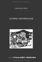 Ludwig Binswanger : entre phénoménologie et expérience psychiatrique
