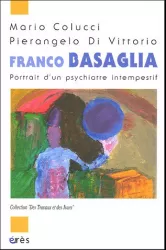 Franco Basaglia : Portrait d'un psychiatre intempestif