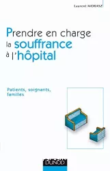 Prendre en charge la souffrance à l'hôpital : patients, soignants, familles