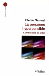 La personne hypersensible. Comprendre et aider