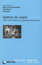 Quêtes de santé : entre soins médicaux et guérisons spirituelles