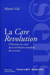 La Care révolution : l'homme au coeur de la révolution mondiale des services