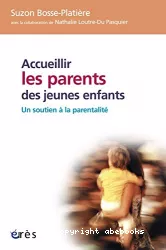 Accueillir les parents des jeunes enfants : un soutien à la parentalité