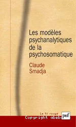 Les modèles psychanalytiques de la psychosomatique