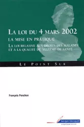 La loi du 4 mars 2002 : la mise en pratique : la loi relative aux droits des malades et à la qualité du système de santé