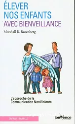 Elever nos enfants avec bienveillance : l'approche de la communication non violente