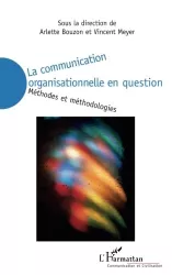 La communication organisationnelle en question : méthodes et méthodologies