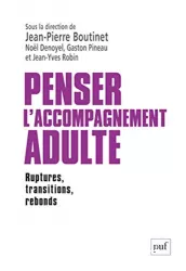 Penser l'accompagnement adulte. Ruptures, transitions, rebonds