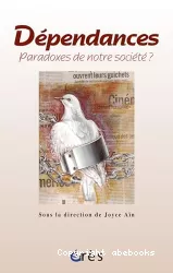 Dépendances, paradoxes de notre société