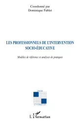 Les professionnels de l'intervention socio-éducative. Modèles de référence et analyses de pratiques