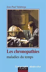 Les chronopathies : maladies du temps