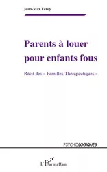 Parents à louer pour enfants fous : récit des 'familles-thérapeutiques'