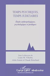 Temps psychiques temps judiciaires : études anthropologiques, psychologiques et juridiques