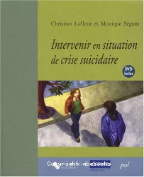 Intervenir en situation de crise suicidaire. L'entrevue clinique. Guide et DVD