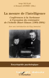 La mesure de l'intelligence : conférences à la Sorbonne à l'occasion du centenaire de l'échelle Binet-Simon (1904-2004)