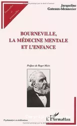 Bourneville, la médecine mentale et l'enfance : l'humanisation du déficient mentale au 19ème siècle