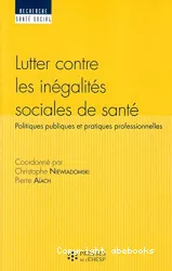 Lutter contre les inégalités sociales de santé : politiques publiques et pratiques professionnelles