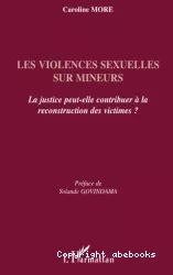 Les violences sexuelles sur mineurs : la justice peut-elle contribuer à la reconstruction des victimes ?