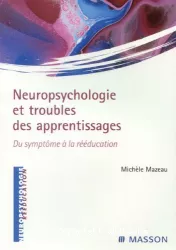 Neuropsychologie et troubles des apprentissages : du symptôme à la rééducation