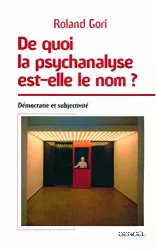 De quoi la psychanalyse est-elle le nom ? Démocratie et subjectivité